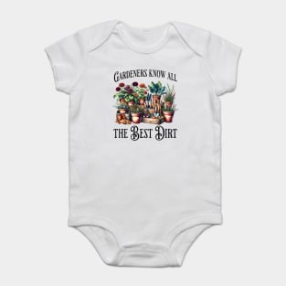 Gardeners Know All The Best Dirt funny flowers saying Baby Bodysuit
